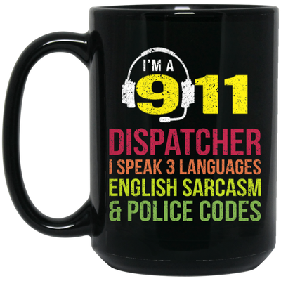 Sarcasm Gift, 911 Dispatcher Speak 3 Languages English Sarcasm Black Mug