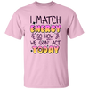 I Match Energy, So How We Gon_ Act Today Unisex T-Shirt