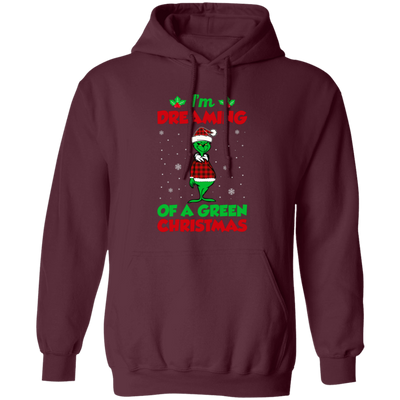 I'm Dreaming Of A Green Christmas, Funny Christmas, Merry Christmas, Trendy Chrismas Pullover Hoodie