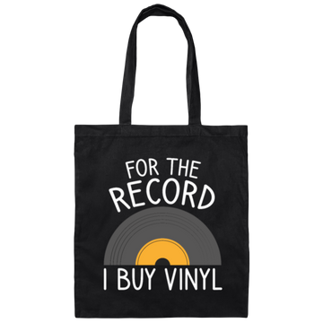 For The Record I Buy Vinyl, Funny Vinyl Record Canvas Tote Bag