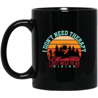 I Don't Need Therapy, I Just Need To Go Hiking, Retro Hiking Black Mug