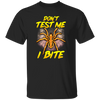 Funny Don't Test Me, I Bite, Funny Spider, Love Spider, Best Spider Ever Unisex T-Shirt