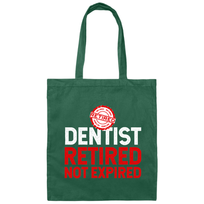 Retired Dentist Retired Not Expired, Dentist Gift, Love Dentist Canvas Tote Bag