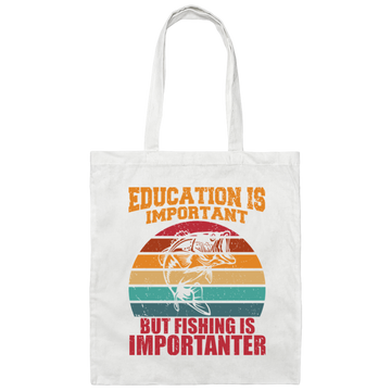 Education Is Important, But Fishing Is Importanter Canvas Tote Bag
