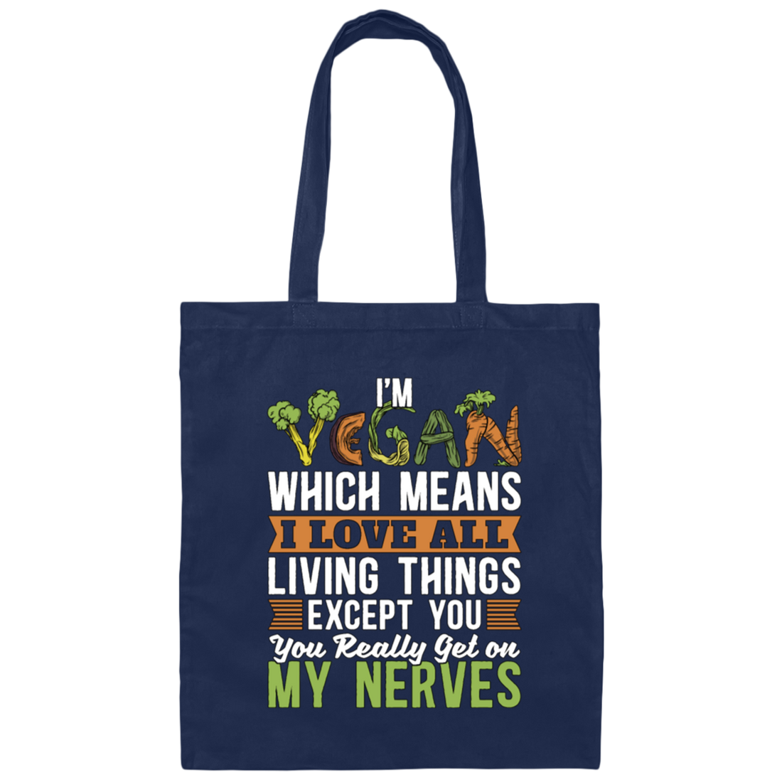 Vegetable Please No Meat Here I Am Which Means I Love All Canvas Tote Bag