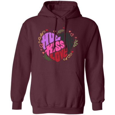 Hug Me, Kiss Me, Love Me, Love Valentine, My Valentine Pullover Hoodie