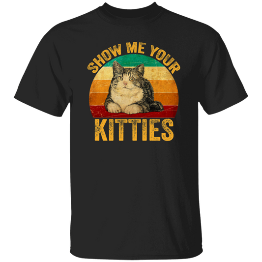 Cat Lover, Show Me Your Kitties, Cat Saying, Retro Cat, Cat Baby Love Unisex T-Shirt