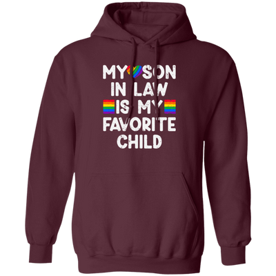 My Son In Law Is My Favorite Child, My Gay Son In Law Gift Pullover Hoodie