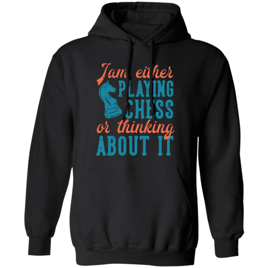 Jam Either Playing Chess Or Thinking About It, Chess Player Pullover Hoodie