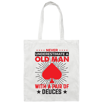 Never Underestimate A Old Man, With A Pair Of Deuces Canvas Tote Bag
