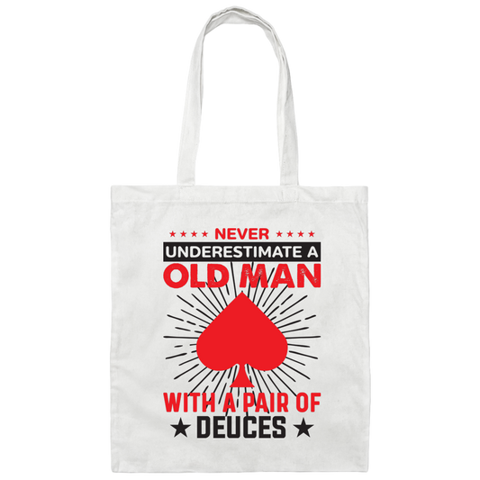 Never Underestimate A Old Man, With A Pair Of Deuces Canvas Tote Bag