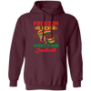 Freedom Is Never Given It Is Won Juneteenth, Black Matter Pullover Hoodie