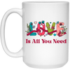 Love Is All You Need, Love Text, Best Love, Cute Valentine White Mug