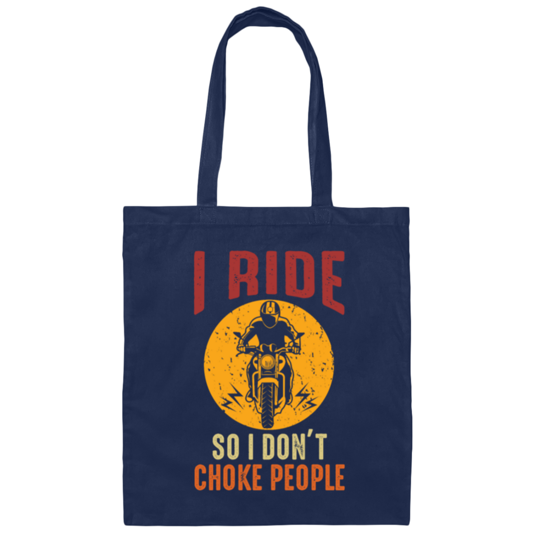 I Ride So I Dont Choke People Canvas Tote Bag