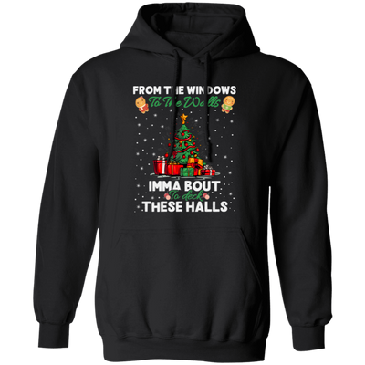 From The Windows To The Walls, Imma Bout These Halls, Merry Christmas, Trendy Christmas Pullover Hoodie