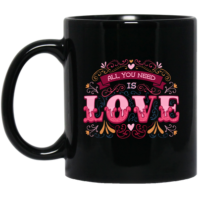 All You Need Is Love, All I Need Is Love, I Need Love, Valentine's Day, Trendy Valentine Black Mug