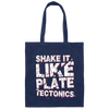 Plate Tectonic, Saying Shake It Like Plate Tectonic, Positive Vibes Gift Canvas Tote Bag