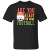 Are You Ready For Some Football, Retro Gift For Football Fan Unisex T-Shirt