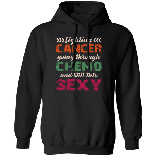 Fighting Cancer Going Through Chemo And Still This Sexy Pullover Hoodie