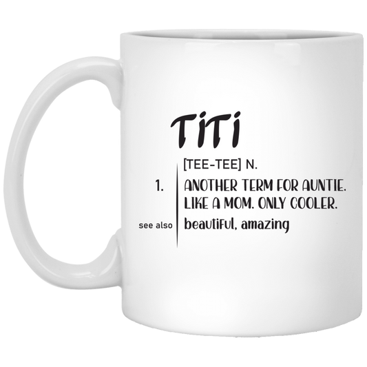 Another Term For Auntie, Like A Mom, Only Cooler, Beautiful Titi White Mug
