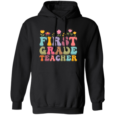 First Grade Teacher, Teacher, Groovy Style, Flower, Nursery Design Pullover Hoodie