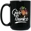 Give Thanks, Thanksgiving Gift, Turkey And Wine, Love My Thanksgiving Black Mug