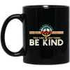 Kindness Peace, Hippie Retro, In A World, Where You Can Be Anything Black Mug