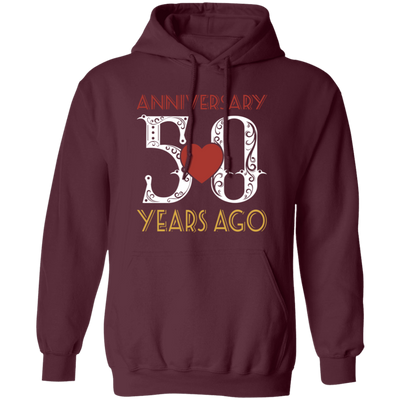 50th Wedding Anniversary, Anniversary 50 Years Ago, Love Partner Gift Pullover Hoodie