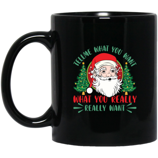 Tell Me What You Want, What You Really Want, Santa Christmas Black Mug