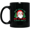 Tell Me What You Want, What You Really Want, Santa Christmas Black Mug