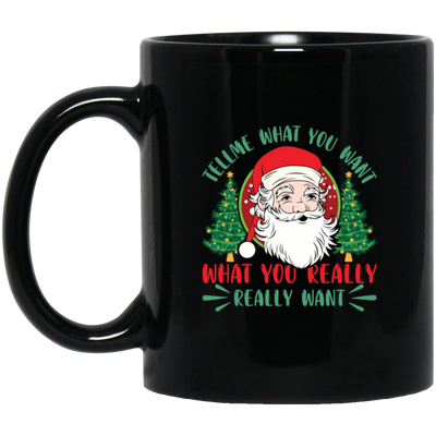 Tell Me What You Want, What You Really Want, Santa Christmas Black Mug