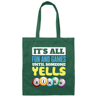 It's All Fun And Games, Until Someone Yells Bingo, Best Game Canvas Tote Bag