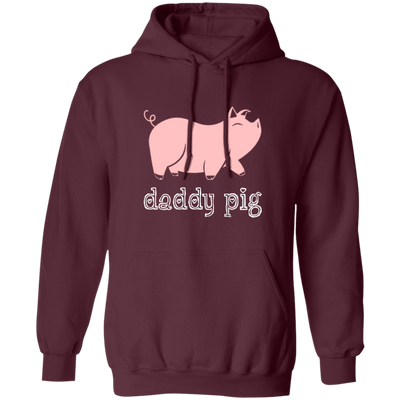 Daddy Pig, Cute Pig, Funny Gift For Dad, Pinky Pig, Love Pig Love Dad Pullover Hoodie