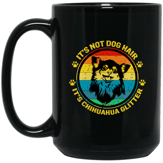 It Is Not Dog Hair, It Is Chihuahua Glitter, Chihuahua Owner Gift Black Mug