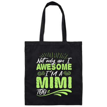 Grandma Gift Not Only Am I Awesome I_m A Mimi Too Canvas Tote Bag