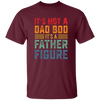 It's Not A Dad Bod, It's A Father Figure, Retro Dad Unisex T-Shirt