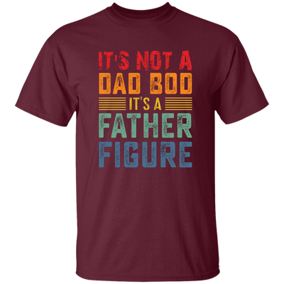 It's Not A Dad Bod, It's A Father Figure, Retro Dad Unisex T-Shirt