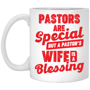 Pastors Are Special, But A Pastor's Wife Is A Blessing White Mug