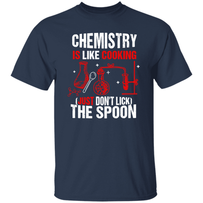 Chemistry Lover, Chemistry Is Like Cooking, Just Don't Lick The Spoon Unisex T-Shirt