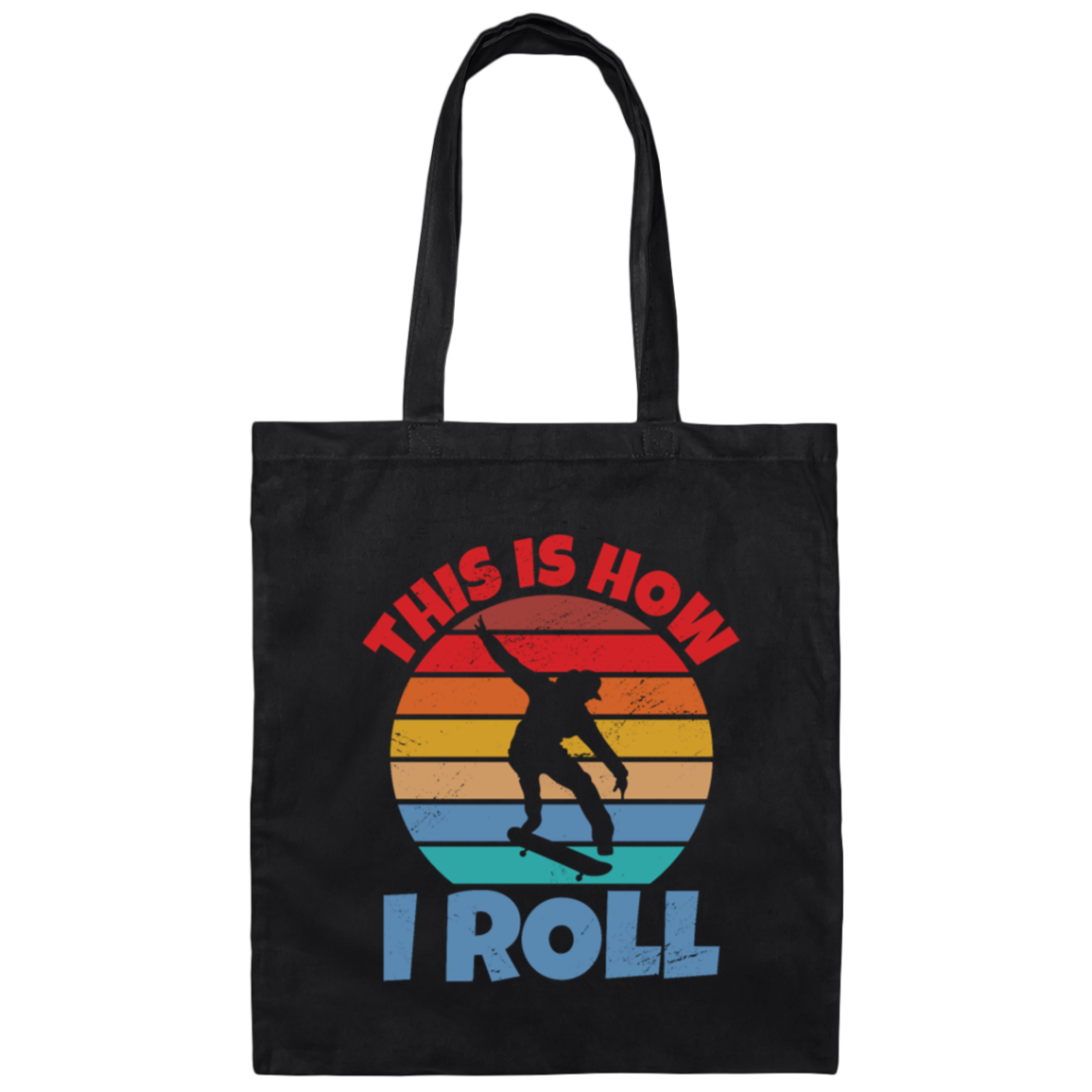 Skating Skateboarding This Is How I Roll Skater Wardrobe Canvas Tote Bag