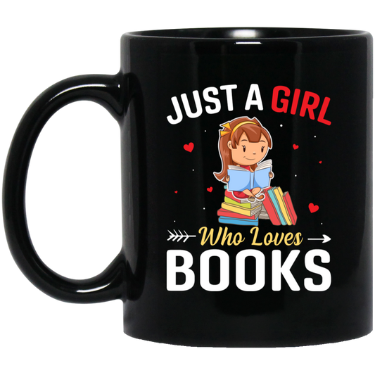 Just A Girl Who Loves Books, Bookworm, Baby Girl Black Mug