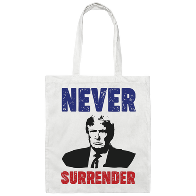 Never Surrender, The Next President, Trump 2024 Canvas Tote Bag