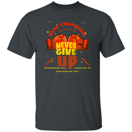 Real Champion, Never Give Up, Championship Will, Always Get Up Unisex T-Shirt