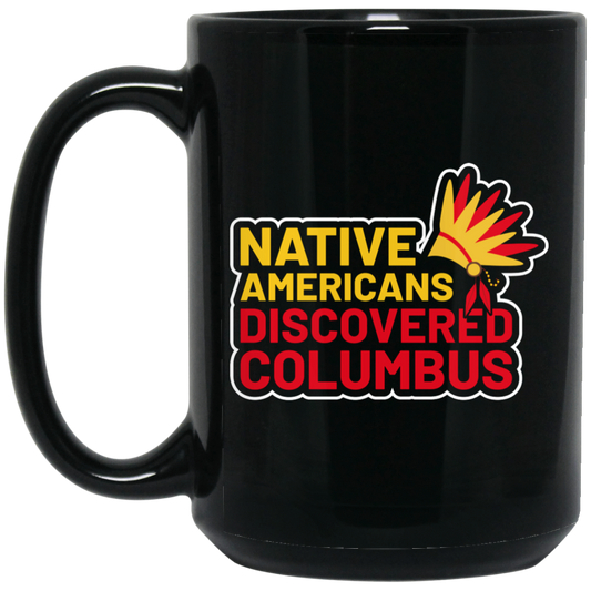 Native Americans Discovered Columbus, Natives Black Mug