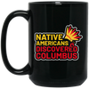 Native Americans Discovered Columbus, Natives Black Mug