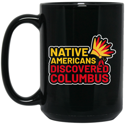 Native Americans Discovered Columbus, Natives Black Mug