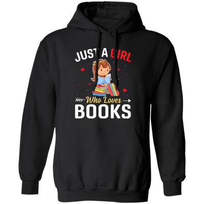 Just A Girl Who Loves Books, Bookworm, Baby Girl Pullover Hoodie