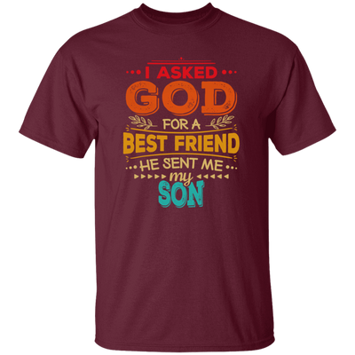 Gift For Dad I Asked God For A Best Friend He Sent Me My Son Vintage Gift Unisex T-Shirt