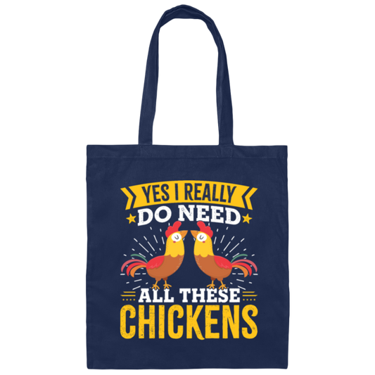 Funny Chickens, Yes I Really Do Need All These Chickens Canvas Tote Bag