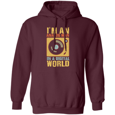 I Am An Analog Man, In A Digital World, Best Digital, Love Digital World Pullover Hoodie